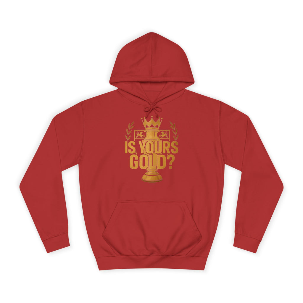 "Is Yours Gold?" Unisex Hoodie