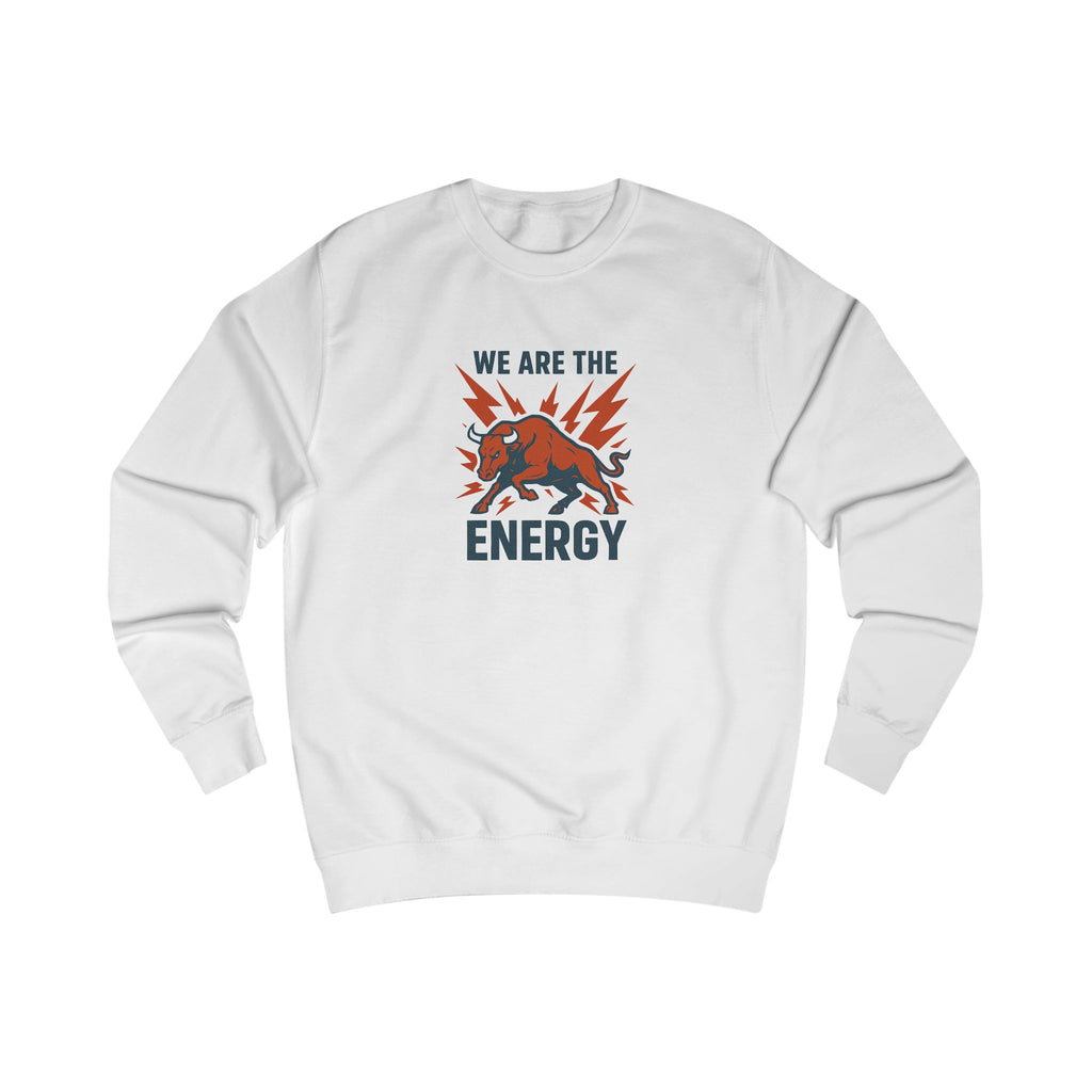 "We Bring The Energy" Unisex Sweatshirt