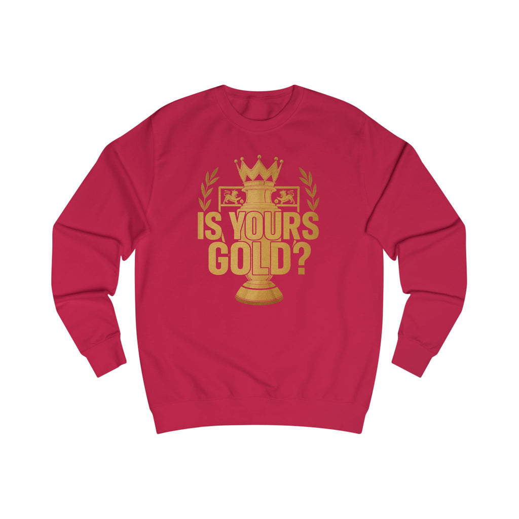 "Is Yours Gold?" Unisex Sweatshirt