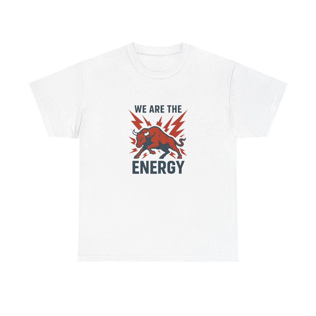"We Are The Energy" Unisex T-Shirt
